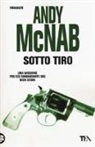 Andy McNab - Sotto tiro. Una missione per l'ex comandante SAS Nick Stone