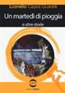 Lionello Capra Quarelli - Un martedì di pioggia e altre storie
