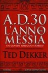 Ted Dekker - A.D. 30. L'anno del Messia