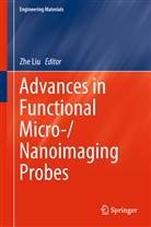 Zh Liu, Zhe Liu - Advances in Functional Micro-/Nanoimaging Probes