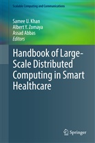 Assad Abbas, Samee U. Khan, Alber Y Zomaya, Albert Y Zomaya, Albert Y. Zomaya - Handbook of Large-Scale Distributed Computing in Smart Healthcare