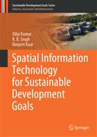Ranjeet Kaur, Dili Kumar, Dilip Kumar, R Singh, R B Singh, R. B. Singh... - Spatial Information Technology for Sustainable Development Goals