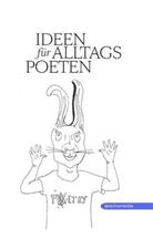 Helmut Schneider, Berenice Darrer - Ideen für Alltagspoeten