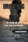 Joangel Concepcion, Joangel Concepcion - Dropping the Mic - My Break-Up with the American Media