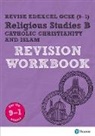 Tanya Hill - Revise Edexcel GCSE (9-1) Religious Studies B, Catholic Christianity & Islam Revision Workbook