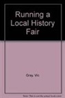 Vic Gray, Bill Liddell - Running a Local History Fair
