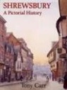 Tony Carr - Shrewsbury A Pictorial History