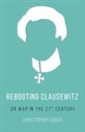 Christopher Coker, Coker Christopher - Rebooting Clausewitz