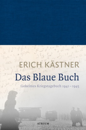 Erich Kästner, Silk Becker, Silke Becker, Ulrich von Bülow, Sven Hanuschek, Ulric von Bülow... - Das Blaue Buch - Geheimes Kriegstagebuch 1941-1945
