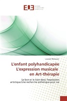 Laurent Malouvet - L'enfant polyhandicapée L'expression musicale en Art-thérapie