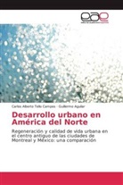 Guillermo Aguilar, Carlos Albert Tello Campos, Carlos Alberto Tello Campos - Desarrollo urbano en América del Norte
