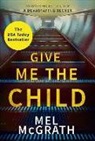 Mel McGrath, Melanie McGrath - Give Me the Child