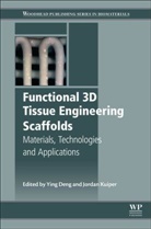 Ying Deng, Ying (Associate Professor Deng, Ying Deng, Ying (Associate Professor Deng, Deng Ying, Jordan Kuiper... - Functional 3d Tissue Engineering Scaffolds