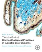 Pedro Costa, Pedro (MARE - Marine and Environmental Sciences Center) Costa, Pedro M Costa, Pedro M. Costa, Pedro M. (MARE - Marine and Environmental Sciences Center) Costa - The Handbook of Histopathological Practices in Aquatic Environments