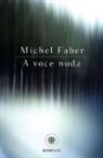 Michel Faber - A voce nuda