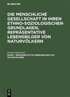 Richard Thurnwald - Richard Thurnwald: Die menschliche Gesellschaft in ihren ethno-soziologischen Grundlagen, Repräsentative Lebensbilder von Naturvölkern - Band 1: Repräsentative Lebensbilder von Naturvölkern
