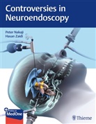 Peter Nakaji, Hasan A Zaidi, Hasan A. Zaidi - Controversies in Neuroendoscopy