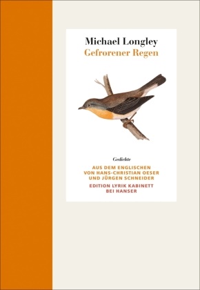 Michael Longley - Gefrorener Regen - Gedichte. Englisch-Deutsch
Edition Lyrik Kabinett