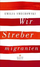 Emilia Smechowski - Wir Strebermigranten