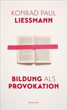 Konrad Paul Liessmann - Bildung als Provokation