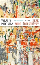 Valeria Parrella - Liebe wird überschätzt