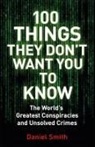 Daniel Smith - 100 Things They Don't Want You To Know