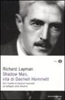 Richard Layman - Shadow man, vita di Dashiell Hammett. Con un inedito di Dashiell Hammett