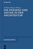 Andrea Beyer, Andreas Beyer - Die Präsenz der Antike in der Architektur
