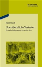 Katrin Rack, Institu Historique Allemand Paris, Institut Historique Allemand Paris, Institut Historique Allemand Paris - Unentbehrliche Vertreter