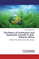 Derese Kebede Teklie - The Nexus of Institution and Stochastic Growth in Sub- Saharan Africa