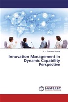 K L Prasanna Kumar, K. L. Prasanna Kumar - Innovation Management in Dynamic Capability Perspective