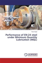 Tarun Goyal - Performance of EN-24 steel under Minimum Quantity Lubrication (MQL)