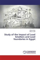 Monuir Labib, Zeina Safar, Zeinab Safar - Study of the Impact of Lead Smelters and Lead foundaries in Egypt