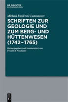 Michail Vasil¿evi¿ Lomonosov, Michail Vasilevi Lomonosov, Michail Vasil'evi¿ Lomonosov, Michail Vasilevic Lomonosov, Michail Vasil'evic Lomonosov, Michail Wassiljewitsch Lomonossow... - Schriften zur Geologie, zum Berg- und Hüttenwesen von 1742 bis 1765
