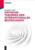 Günther Auth - Kritische Theorien der Internationalen Beziehungen