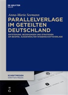 Anna-Maria Seemann - Parallelverlage im geteilten Deutschland