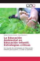 Anna Clemente V, Anna Clemente V., Rafael Clemente Ventura, Rafaela Clemente Ventura - La Educación Ambiental en Educación Infantil. Estrategias críticas