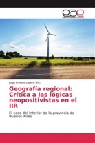 Jorg Ernesto Lapena, Jorge Ernesto Lapena, Jorge Ernesto Lapena - Geografía regional: Crítica a las lógicas neopositivistas en el IIR