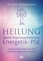 Reimar Banis, Reimar (Dr. med.) Banis - Heilung durch Psychosomatische Energetik - PSE
