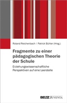 Bühler, Bühler, Patrick Bühler, Rolan Reichenbach, Roland Reichenbach - Fragmente zu einer pädagogischen Theorie der Schule
