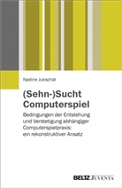 Nadine Jukschat - (Sehn-)Sucht Computerspiel