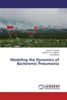 Joseph J Y Mugisha, Joseph J Y T Mugisha, Joseph J. Y. T. Mugisha, Joseph J.Y.T. Mugisha, Pau Oleche, Paul Oleche... - Modeling the Dynamics of Bacteremic Pneumonia