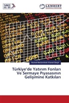Nouhali Mardomkhah Khaneh Bargh - Türkiye'de Yatirim Fonlar Ve Sermaye Piyasasinin Gelisimine Katkilari
