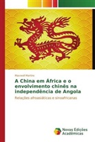 Maxwell Martins - A China em África e o envolvimento chinês na independência de Angola