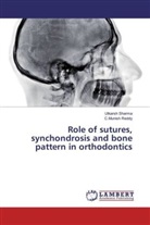 C Munish Reddy, C. Munish Reddy, C.Munish Reddy, Utkars Sharma, Utkarsh Sharma - Role of sutures, synchondrosis and bone pattern in orthodontics