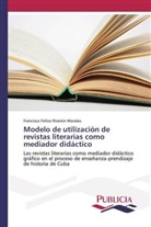 Francisco Felino Riverón Morales - Modelo de utilización de revistas literarias como mediador didáctico