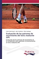 Jule Castellano, Julen Castellano, Carlo Galé-Ansodi, Carlos Galé-Ansodi, Oi Usabiaga, Oidui Usabiaga - Evaluación de los patrones de movimiento del tenis mediante GPS