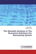 Ekhlass Ahmed, Ahme Qasim, Ahmed Qasim - The Wavelets Analysis In The Numerical Solutions For Boussinesq System
