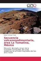 Rafael Rodríguez Rubio - Secuencia volcanosedimentaria, área La Tomatina, México