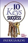 Patricia King - 10 Keys to Success: Revised and Expanded Edition